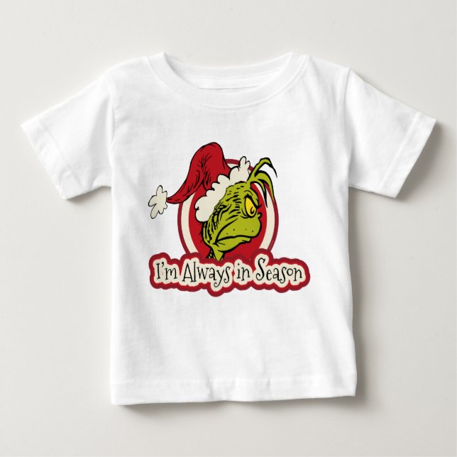 Grinch | I'm Always in Season Baby T-Shirt (Front)