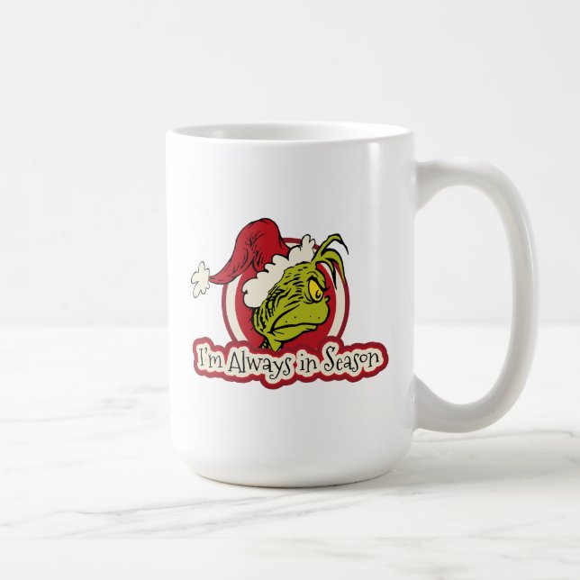 Grinch | I'm Always in Season Coffee Mug (Right)
