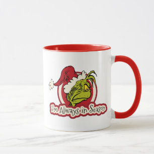 Grinch   I'm Always in Season Mug