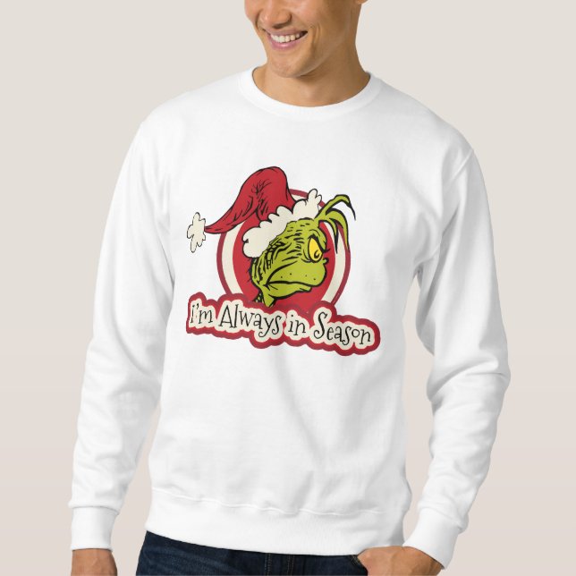 Grinch | I'm Always in Season Sweatshirt (Front)