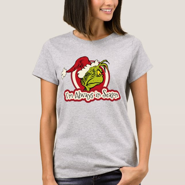 Grinch | I'm Always in Season T-Shirt (Front)
