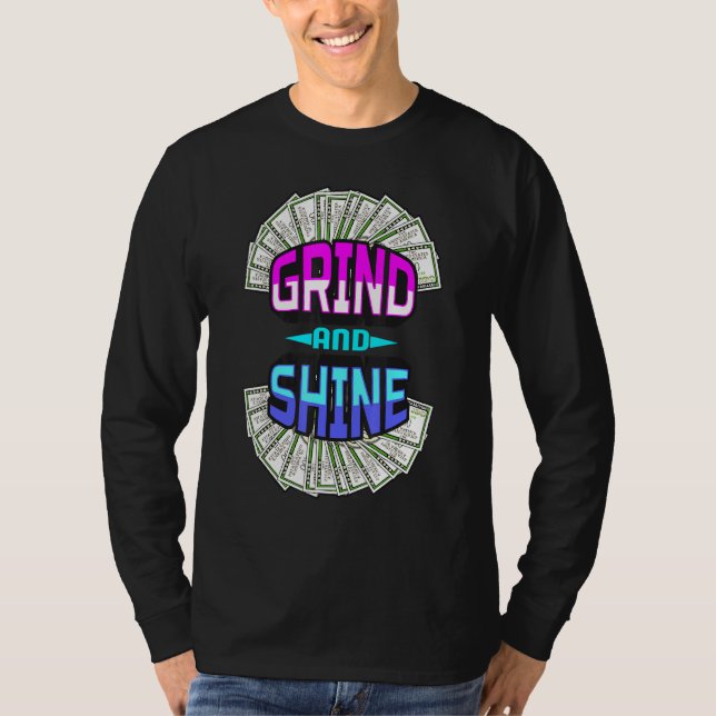 Grind And Shine Men Women Business Owner Money Cas T-Shirt (Front)