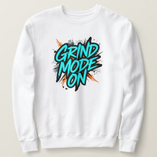 "Grind Mode On" Motivational Quote Sweatshirt