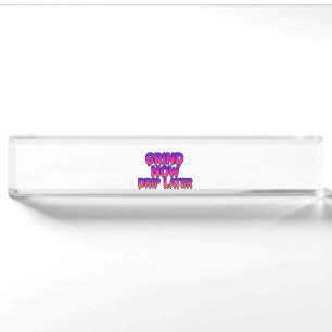 Grind Now Drip Later – Motivational Hustle Quote Nameplate