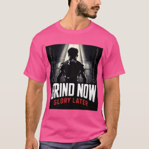 Grind Now Glory Later Mma Motivation T-Shirt