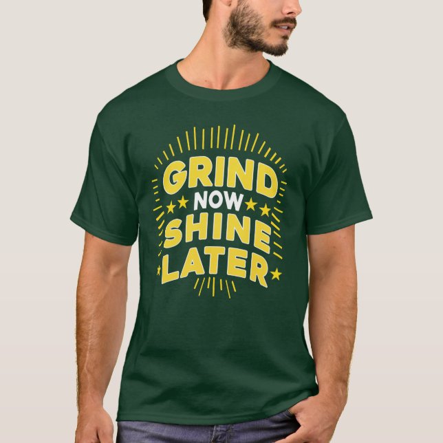 Grind Now Shine Later Typography T-shirt Design (Front)