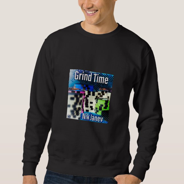 Grind Time Sweatshirt (Front)