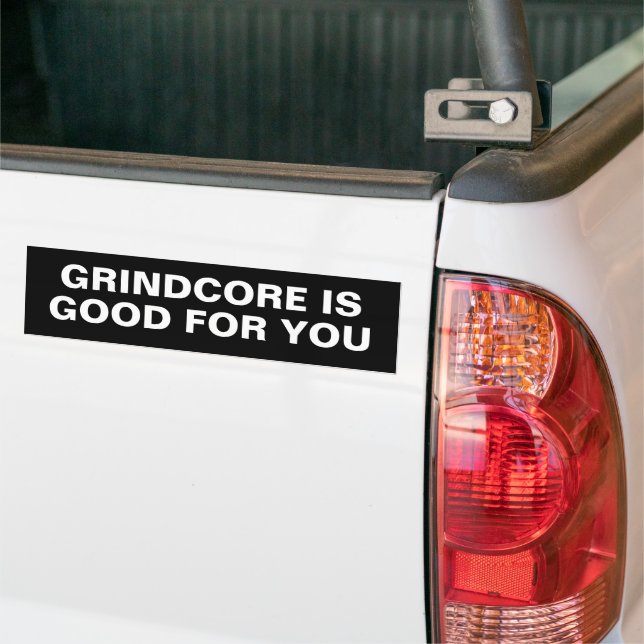 GRINDCORE IS GOOD FOR YOU BUMPER STICKER (On Truck)