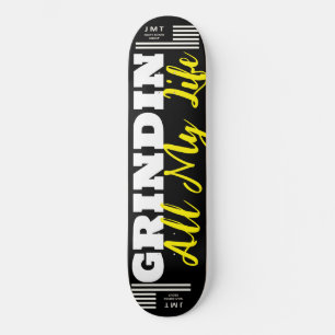 GRINDIN ALL MY LIFE  8 1/4" Skateboard Deck