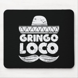Gringo Loco Funny Cinco De Mayo Fiesta Mexican Men Mouse Pad