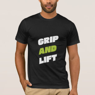 Grip And Lift - Gym T-Shirt