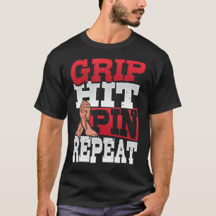 Grip Hit Pin Repeat Arm Wrestler 1 T-Shirt