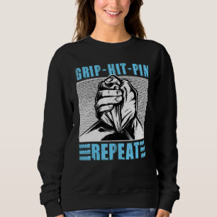 Grip Hit Pin Repeat Arm Wrestling Sweatshirt