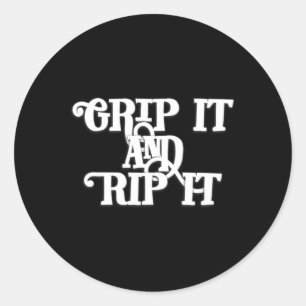 Grip It And Rip It - Disc Golf Classic Round Sticker