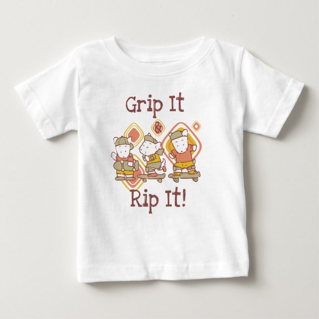 Grip It and Rip It Skateboarding Baby T-Shirt (Front)