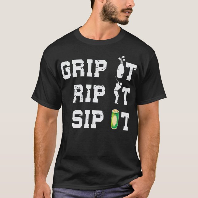 Grip it Rip it Sip It Funny Beer Drinker net badmi T-Shirt (Front)