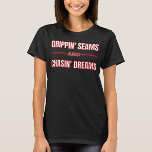 Grippin Seams and Chasin Dreams Travel Baseball T-Shirt