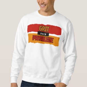 Grit Over Privilege™ Built to Break the Narrative Sweatshirt