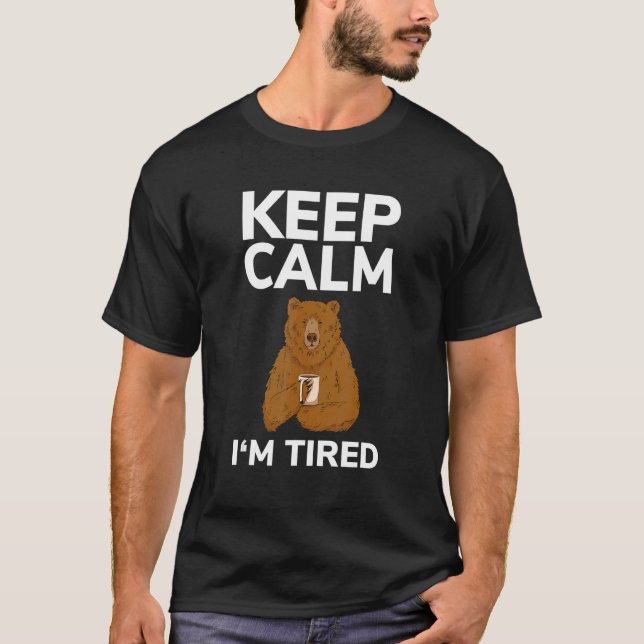 Grizzly Bear Keep Calm Tired Nap Sleep Pajama Nigh T-Shirt (Front)