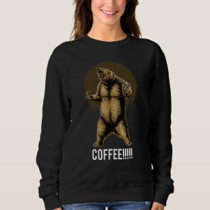 Grizzly Bear Needs Coffee Sweatshirt