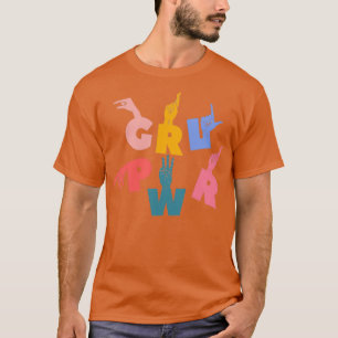 GRL PWR Hand Sign ASL For Deaf Community 4 T-Shirt