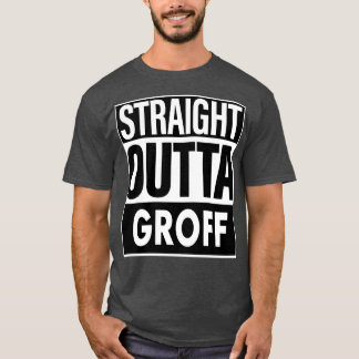 Groff Name Straight Outta Groff T-Shirt