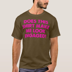 Groom Bachelor Party Wedding DoesMake Me Look Enga T-Shirt