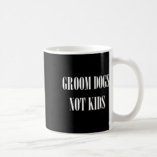 Groom Dogs Not Kids Funny Dog Groomer Pet Coffee Mug
