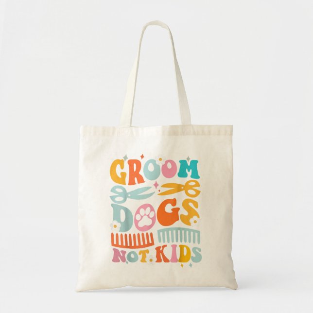 Groom Dogs Not Kids Funny Dog Groomer Pet Grooming Tote Bag (Front)