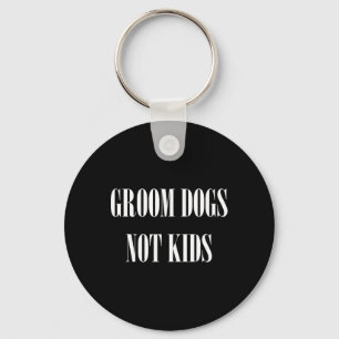 Groom Dogs Not Kids Funny Dog Groomer Pet  Key Ring