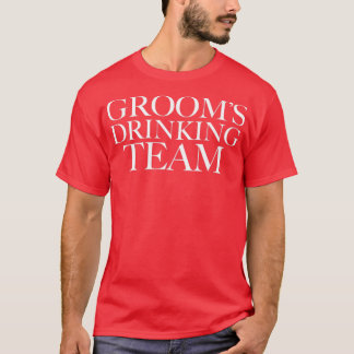 Groom Drinking Team Party Groomsmen Bachelor Party T-Shirt