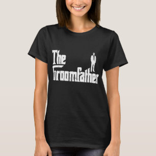 Groom Father Funny Wedding Party Rehearsal Dinner T-Shirt