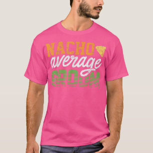 Groom For Men Nacho Gag Bachelor Party Cute 899 T-Shirt