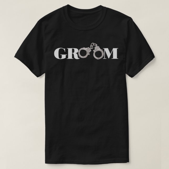 Groom Handcuffs Wedding Bridal Party Gift  T-Shirt (Design Front)