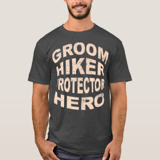 Groom Hiker Protector Hero Groom Profession T-Shirt
