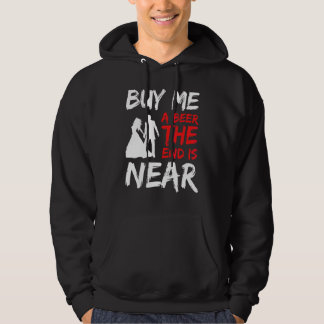 Groom Party Bachelor Party Buy Me A Beer The End I Hoodie