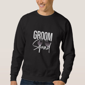 Groom Squad Sunglasses Wedding Matching Bachelor P Sweatshirt