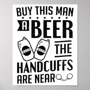 Groom The Handscuffs Are Near Bachelor Party 1 Poster
