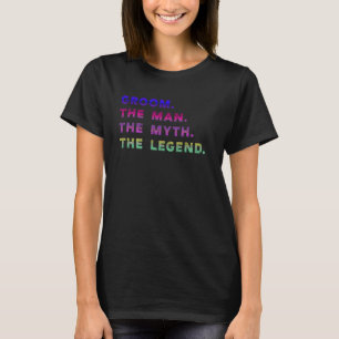 Groom the Myth the Man the Legend Funny Tee Bachel