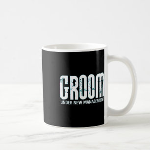 Groom Under New Management Funny Groom-to-be Coffee Mug