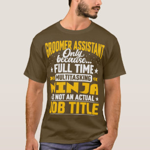 Groomer Assistant Job Title Groomer Secretary Asso T-Shirt