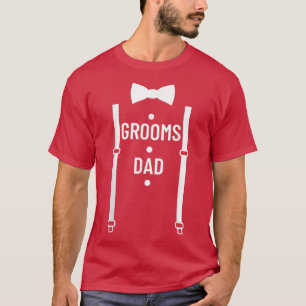 Grooms Dad Wedding Party Father Of The Groom Groom T-Shirt