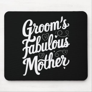 Groom's Fabulous Mother  Mouse Pad
