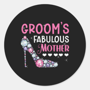 Groom's Fabulous Mother Mum Of The Groom To Be Wed Classic Round Sticker