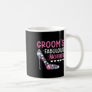 Groom's Fabulous Mother Mum Of The Groom To Be Wed Coffee Mug