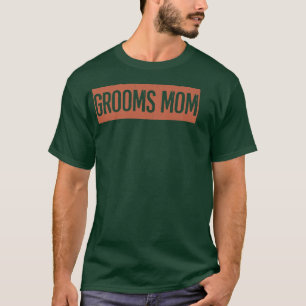 Grooms Mum  T-Shirt