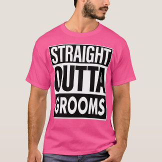 Grooms Name Straight Outta Grooms T-Shirt