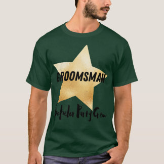 Groomsman Bachelor Party Wedding Celebration T-Shirt