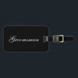 "Groomsman" Luggage Tag<br><div class="desc">"Groomsman" Luggage Tag makes the perfect gift! Fun for destination weddings! Ready for information on the back.</div>