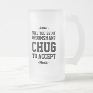 Groomsman Proposal Chug to Accept Funny Favour Frosted Glass Beer Mug